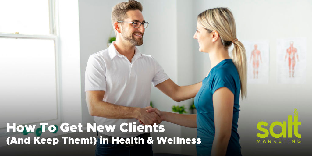 How To Get New Clients (And Keep Them!) in Health & Wellness