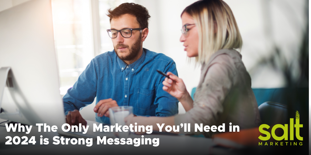 Why The Only Marketing You’ll Need in 2024 is marketing messaging mastery