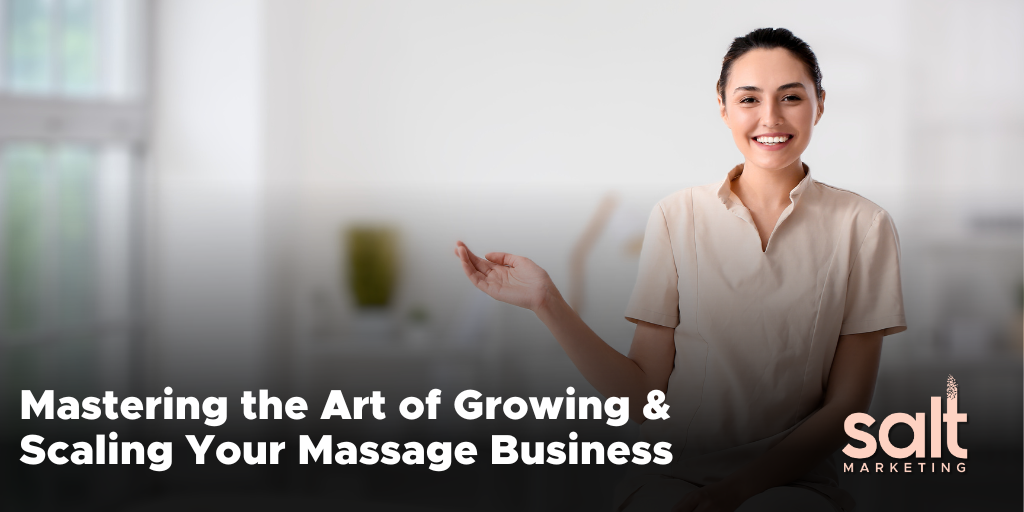 Mastering the Art of Growing Your Massage Business
