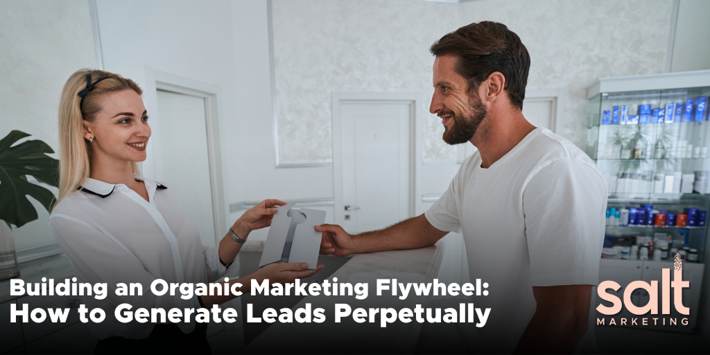Building an Organic Marketing Flywheel How to Generate Leads Perpetually