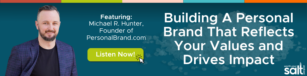 Worth Your Salt Podcast Episode 67 Banner Ad Michael Hunter Personal Brand
