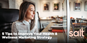 5 tips to improve your health and wellness marketing strategy